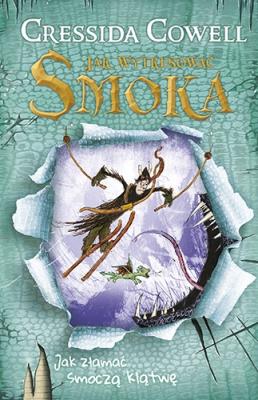 Jak wytresować smoka. Jak złamać smoczą klątwę. Autor: Cressida Cowell. SmakLiter.pl Okładka książki Jak wytresować smoka. Jak złamać smoczą klątwę