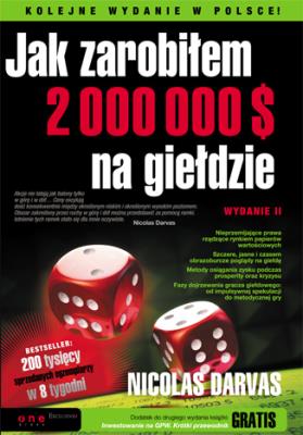JAK ZAROBIŁEM 2 000 000 $ NA GIEŁDZIE WYD. 2. Autor: Nicolas Darvas. SmakLiter.pl Okładka książki JAK ZAROBIŁEM 2 000 000 $ NA GIEŁDZIE WYD. 2