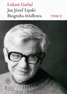 Jan Józef Lipski Biografia źródłowa.. Autor: Garbal Łukasz. SmakLiter.pl Okładka książki Jan Józef Lipski Biografia źródłowa.