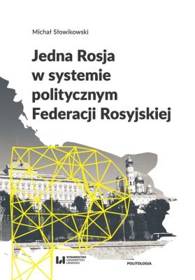 Okładka książki Jedna Rosja w systemie politycznym Federacji Rosyjskiej