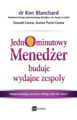 JEDNOMINUTOWY MENEDŻER BUDUJE WYDAJNE ZESPOŁY. Autor: Kenneth Blanchard, Donald Carew, Eunice Parisi-Carew. SmakLiter.pl Okładka książki JEDNOMINUTOWY MENEDŻER BUDUJE WYDAJNE ZESPOŁY