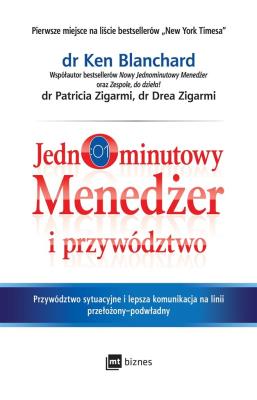 JEDNOMINUTOWY MENEDŻER I PRZYWÓDZTWO. Autor: Patricia Zigarmi, Drea Zigarmi. SmakLiter.pl Okładka książki JEDNOMINUTOWY MENEDŻER I PRZYWÓDZTWO