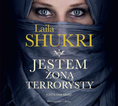 Jestem żoną terrorysty audiobook. Autor: Laila Shukri. SmakLiter.pl Okładka książki Jestem żoną terrorysty audiobook