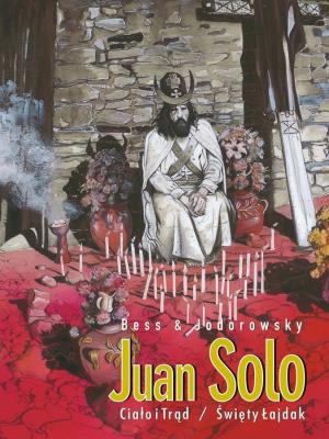 Juan Solo T.3-4 Ciało i Trąd / Święty Łajdak. Autor: Alejandro Jodorowsky, Georges Bess. SmakLiter.pl Okładka książki Juan Solo T.3-4 Ciało i Trąd / Święty Łajdak