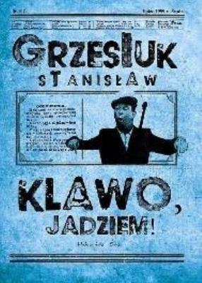 Klawo, jadziem!. Autor: Grzesiuk Stanisław. SmakLiter.pl Okładka książki Klawo, jadziem!