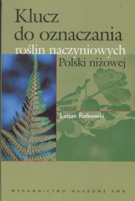 Klucz do oznaczania roślin naczyniowych Polski niżowej. Autor: Rutkowski Lucjan. SmakLiter.pl Okładka książki Klucz do oznaczania roślin naczyniowych Polski niżowej