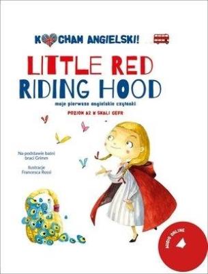 Kocham angielski! Little Red Riding Hood. Poziom 2. Autor: Francesca Rossi (ilustr.). SmakLiter.pl Okładka książki Kocham angielski! Little Red Riding Hood. Poziom 2