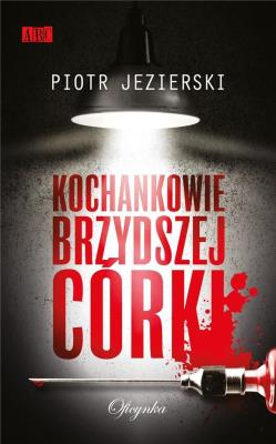 Kochankowie brzydszej córki / OFICYNKA. Autor: Piotr Jezierski. SmakLiter.pl Okładka książki Kochankowie brzydszej córki / OFICYNKA