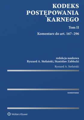 Kodeks postępowania karnego Tom 2 Komentarz do art. 167-296. Autor: Stefański Ryszard A., Zabłocki Stanisław. SmakLiter.pl Okładka książki Kodeks postępowania karnego Tom 2 Komentarz do art. 167-296