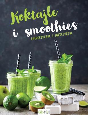 Koktajle i smoothies. Autor: Opracowanie zbiorowe. SmakLiter.pl Okładka książki Koktajle i smoothies