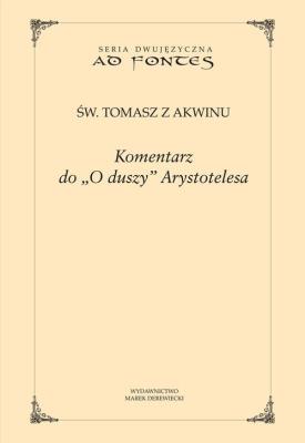 Komentarz do O duszy Arystotelesa. Autor: św. Tomasz z Akwinu. SmakLiter.pl Okładka książki Komentarz do O duszy Arystotelesa