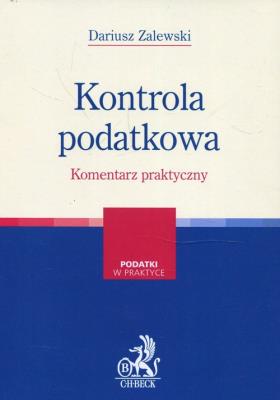 Kontrola podatkowa Komentarz praktyczny. Autor: Zalewski Dariusz. SmakLiter.pl Okładka książki Kontrola podatkowa Komentarz praktyczny
