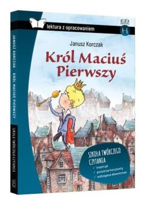 Król Maciuś Pierwszy z oprac. TW SBM. Autor: Janusz Korczak. SmakLiter.pl Okładka książki Król Maciuś Pierwszy z oprac. TW SBM
