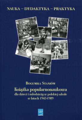 Okładka książki Książka popularnonaukowa dla dzieci i młodzieży w polskiej szkole w latach 1945-1989