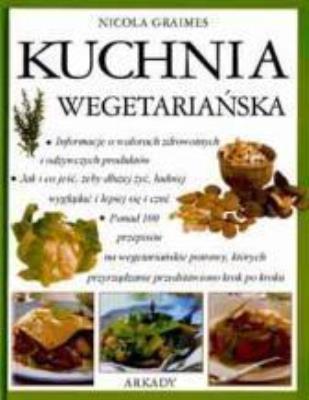Kuchnia wegetariańska ARKADY. Autor: Graimes Nicola. SmakLiter.pl Okładka książki Kuchnia wegetariańska ARKADY