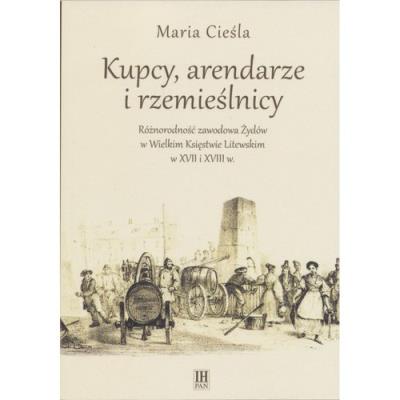 Kupcy arendarze i rzemieślnicy. Autor: Cieśla Maria. SmakLiter.pl Okładka książki Kupcy arendarze i rzemieślnicy