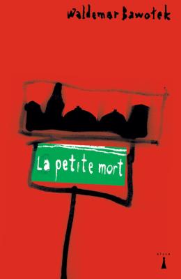 La petite mort. Autor: Bawołek Waldemar. SmakLiter.pl Okładka książki La petite mort