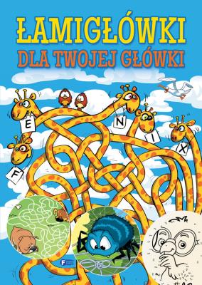 ŁAMIGŁÓWKI DLA TWOJEJ GŁÓWKI. Autor: Opracowanie zbiorowe. SmakLiter.pl Okładka książki ŁAMIGŁÓWKI DLA TWOJEJ GŁÓWKI