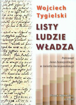 Listy ludzie władza. Autor: Tygielski Wojciech. SmakLiter.pl Okładka książki Listy ludzie władza