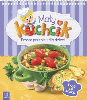 Okładka książki Mały kuchcik. Proste przepisy dla dzieci