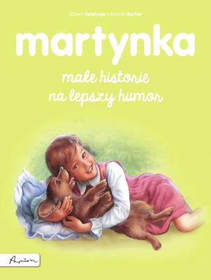 Martynka. Małe historie na lepszy humor. Autor: Gilbert Delahaye, Gilbert Delahaye i Marcel Marlier. SmakLiter.pl Okładka książki Martynka. Małe historie na lepszy humor