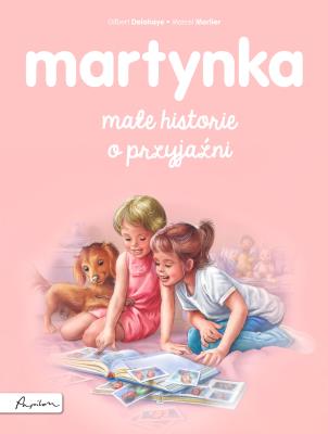 Martynka. Małe historie o przyjaźni. Autor: Gilbert Delahaye, Gilbert Delahaye i Marcel Marlier. SmakLiter.pl Okładka książki Martynka. Małe historie o przyjaźni