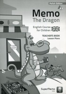 Memo The Dragon 2 Teacher's Book Lesson Plans. Autor: Bulwarska Ewa. SmakLiter.pl Okładka książki Memo The Dragon 2 Teacher's Book Lesson Plans