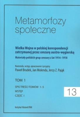 Metamorfozy społeczne tom 13 Wielka Wojna w polskiej korespondencji zatrzymanej. Wydawca: Instytut Historii PAN. SmakLiter.pl Opakowanie Metamorfozy społeczne tom 13 Wielka Wojna w polskiej korespondencji zatrzymanej