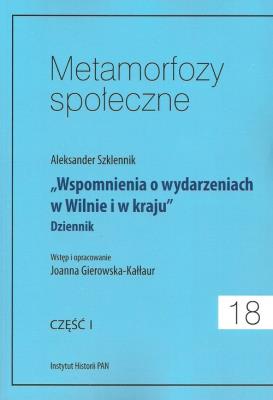 Metamorfozy społeczne tom 18 Wspomnienia o wydarzeniach w Wilnie…. Wydawca: Instytut Historii PAN. SmakLiter.pl Opakowanie Metamorfozy społeczne tom 18 Wspomnienia o wydarzeniach w Wilnie…