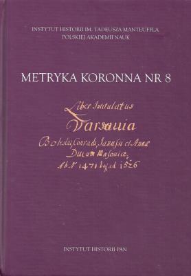 Metryka koronna nr 8. Wydawca: Instytut Historii PAN. SmakLiter.pl Opakowanie Metryka koronna nr 8