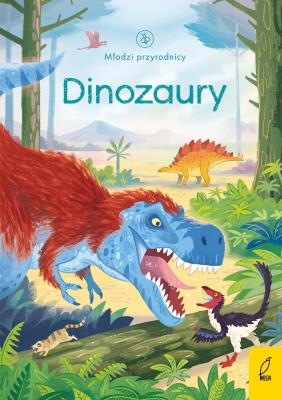 Młodzi przyrodnicy. Dinozaury. Autor: Emily Bone, Patrycja Zarawska. SmakLiter.pl Okładka książki Młodzi przyrodnicy. Dinozaury