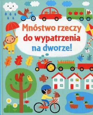 Okładka książki Mnóstwo rzeczy do wypatrzenia na dworze!