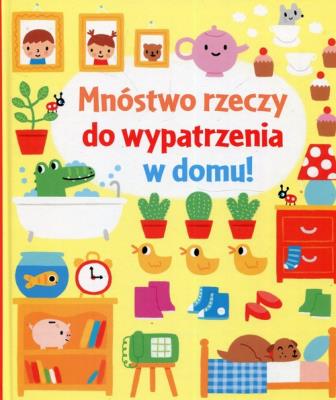 Okładka książki Mnóstwo rzeczy do wypatrzenia w domu!
