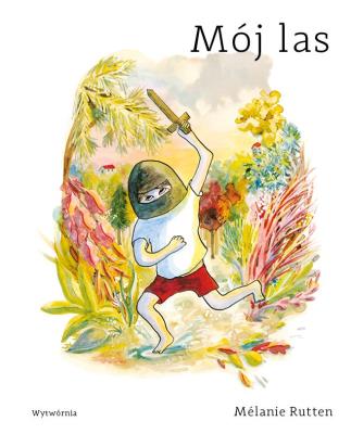 Mój las. Autor: Melanie Rutten. SmakLiter.pl Okładka książki Mój las