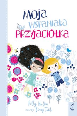 MOJA WSPANIAŁA PRZYJACIÓŁKA. Autor: POLLY HO-YEN. SmakLiter.pl Okładka książki MOJA WSPANIAŁA PRZYJACIÓŁKA