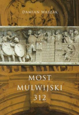Most Mulwijski 312. Autor: Damiana Waszaka (red.). SmakLiter.pl Okładka książki Most Mulwijski 312