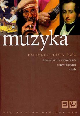 Opakowanie Muzyka Encyklopedia PWN Kompozytorzy i wykonawcy prądy i kierunki dzieła