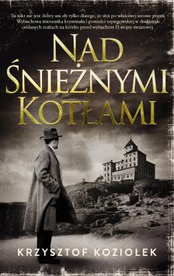 Nad Śnieżnymi Kotłami. Autor: Koziołek Krzysztof. SmakLiter.pl Okładka książki Nad Śnieżnymi Kotłami