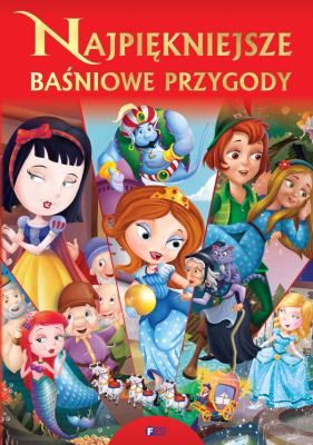 NAJPIĘKNIEJSZE BAŚNIOWE PRZYGODY. Autor: Opracowanie zbiorowe. SmakLiter.pl Okładka książki NAJPIĘKNIEJSZE BAŚNIOWE PRZYGODY