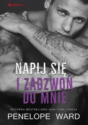Napij się i zadzwoń do mnie. Autor: Penelope Ward. SmakLiter.pl Okładka książki Napij się i zadzwoń do mnie
