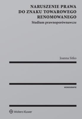 Naruszenie prawa do znaku towarowego renomowanego. Autor: Sitko Joanna Jowita. SmakLiter.pl Okładka książki Naruszenie prawa do znaku towarowego renomowanego