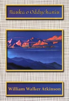 Nauka o oddychaniu. Autor: William Walker Atkinson. SmakLiter.pl Okładka książki Nauka o oddychaniu