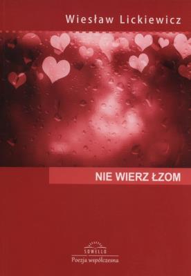 Nie wierz łzom. Autor: Lickiewicz Wiesław. SmakLiter.pl Okładka książki Nie wierz łzom
