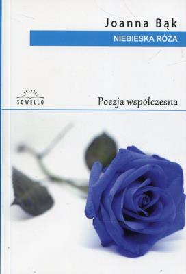 Niebieska Róża. Autor: Joanna Bąk. SmakLiter.pl Okładka książki Niebieska Róża