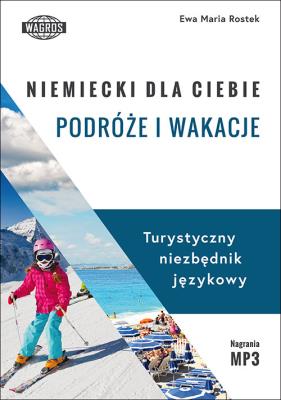 Niemiecki dla ciebie Podróże i wakacje. Autor: Ewa Maria Rostek. SmakLiter.pl Okładka książki Niemiecki dla ciebie Podróże i wakacje