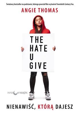 NIENAWIŚĆ KTÓRĄ DAJESZ OKŁADKA FILMOWA. Autor: ANGIE THOMAS. SmakLiter.pl Okładka książki NIENAWIŚĆ KTÓRĄ DAJESZ OKŁADKA FILMOWA