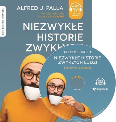 Niezwykłe historie zwykłych ludzi sekrety ich osiągnięć - Audiobook. Autor: Alfred J. Palla. SmakLiter.pl Okładka książki Niezwykłe historie zwykłych ludzi sekrety ich osiągnięć - Audiobook