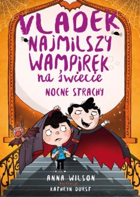 Nocne Strachy. Vladek najmilszy wampirek na.... Autor: Hannah Wilson. SmakLiter.pl Okładka książki Nocne Strachy. Vladek najmilszy wampirek na...