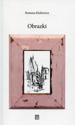 Obrazki. Autor: Klubowicz Romana. SmakLiter.pl Okładka książki Obrazki