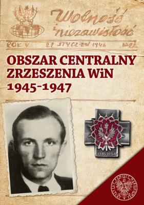 Okładka książki Obszar Centralny Zrzeszenia WiN 1945-1947